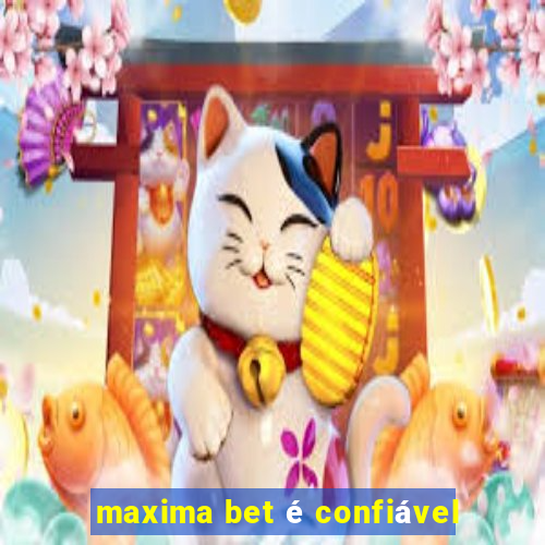 maxima bet é confiável